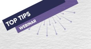 TOP TIPS WEBINAR